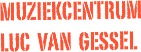 Muziekcentrum  
luc  van  gessel
